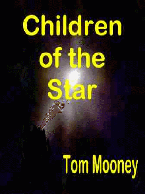 Title details for Children of the Star by Tom Mooney - Available